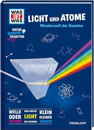 WAS IST WAS Naturwissenschaften easy! Physik. Licht und Atome.: Wunderwelt der Quanten