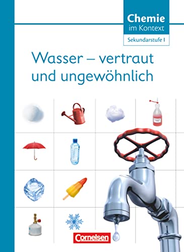 Chemie im Kontext - Sekundarstufe I - Alle Bundesländer: Wasser - vertraut und ungewöhnlich! - Themenheft 5 von Cornelsen Verlag GmbH
