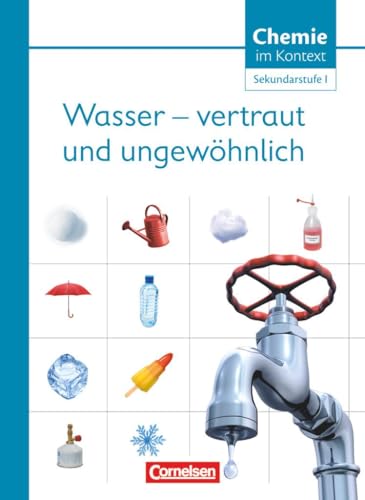 Chemie im Kontext - Sekundarstufe I - Alle Bundesländer: Wasser - vertraut und ungewöhnlich! - Themenheft 5