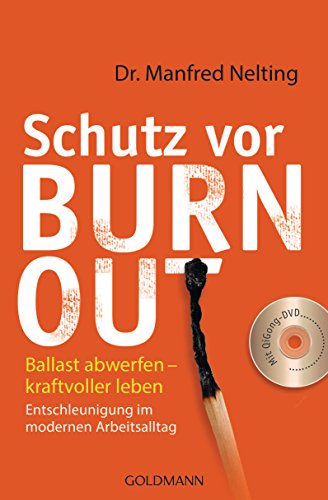 Schutz vor Burn-out: Ballast abwerfen - kraftvoller leben. Entschleunigung im modernen Arbeitsalltag. Mit QiGong-DVD von Goldmann