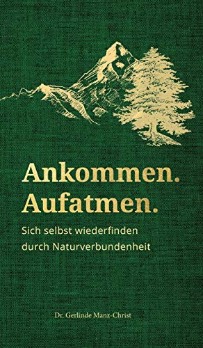 Ankommen. Aufatmen.: Sich selbst wiederfinden durch Naturverbundenheit von tredition