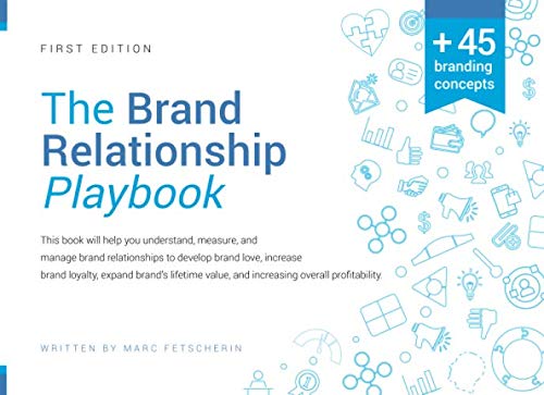 THE BRAND RELATIONSHIP PLAYBOOK: Understand, measure, and manage brand relationships to develop brand love, increase brand loyalty, expand brand’s lifetime value and increasing overall profitability. THE BRAND RELATIONSHIP PLAYBOOK: Understand, measure, and manage brand relationships to develop brand love, increase brand loyalty, expand brand’s lifetime value and increasing overall profitability.