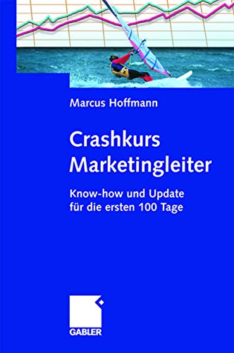 Crashkurs Marketingleiter: Know-how und Update für die ersten 100 Tage von Gabler Verlag