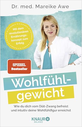 Wohlfühlgewicht: Wie du dich vom Diät-Zwang befreist und intuitiv deine Wohlfühlfigur erreichst Wohlfühlgewicht: Wie du dich vom Diät-Zwang befreist und intuitiv deine Wohlfühlfigur erreichst