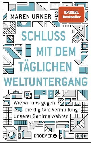Schluss mit dem täglichen Weltuntergang: Wie wir uns gegen die digitale Vermüllung unserer Gehirne wehren von Droemer Knaur*