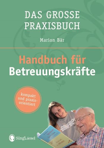 Das große Praxisbuch - Handbuch für Betreuungskräfte von SingLiesel