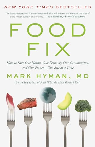 Food Fix: How to Save Our Health, Our Economy, Our Communities, and Our Planet--One Bite at a Time (The Dr. Hyman Library, 9)