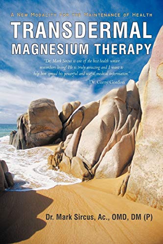 Transdermal Magnesium Therapy: A New Modality for the Maintenance of Health von iUniverse