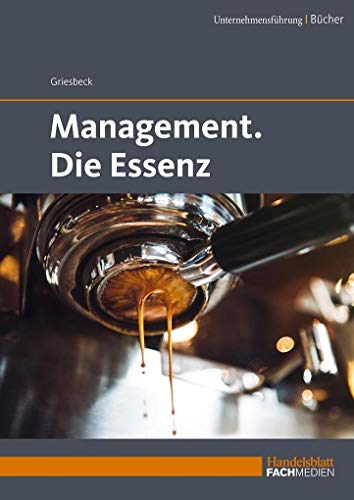 Management. Die Essenz von Handelsblatt Fachmedien