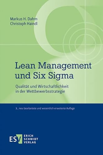 Lean Management und Six Sigma: Qualität und Wirtschaftlichkeit in der Wettbewerbsstrategie von Schmidt, Erich Verlag