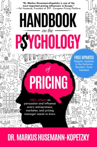 Handbook on the Psychology of Pricing: 100+ effects on persuasion and influence every entrepreneur, marketer and pricing manager needs to know von Pricing School Press