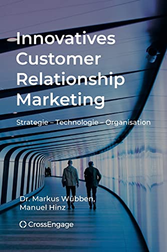 Innovatives Customer Relationship Marketing: Strategie - Technologie - Organisation von Createspace Independent Publishing Platform