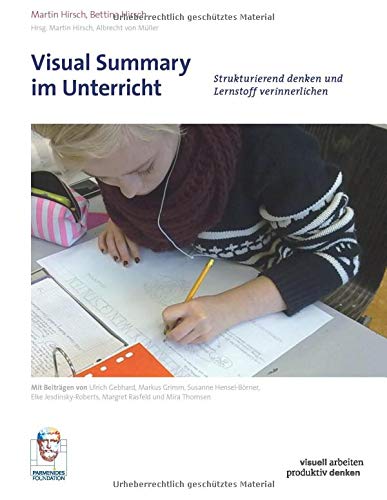 Visual Summary im Unterricht: Strukturierend denken und Lernstoff verinnerlichen (visuell arbeiten – produktiv denken, Band 1)
