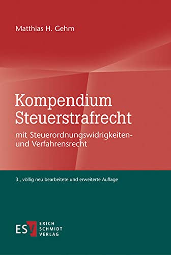 Kompendium Steuerstrafrecht: mit Steuerordnungswidrigkeiten- und Verfahrensrecht von Schmidt, Erich Verlag