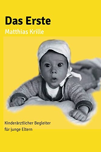 Das Erste: Kinderärztlicher Begleiter für junge Eltern Das Erste: Kinderärztlicher Begleiter für junge Eltern von CREATESPACE
