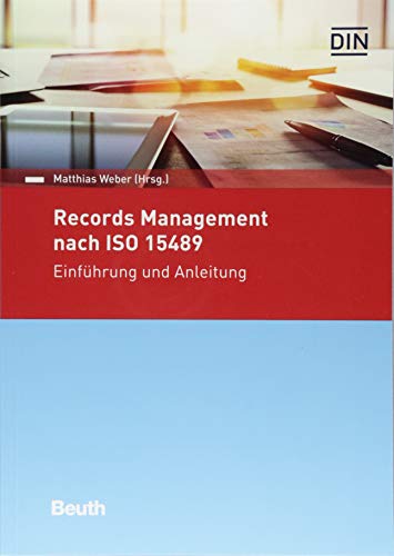 Records Management nach ISO 15489: Einführung und Anleitung (Beuth Kommentar) von Beuth Verlag