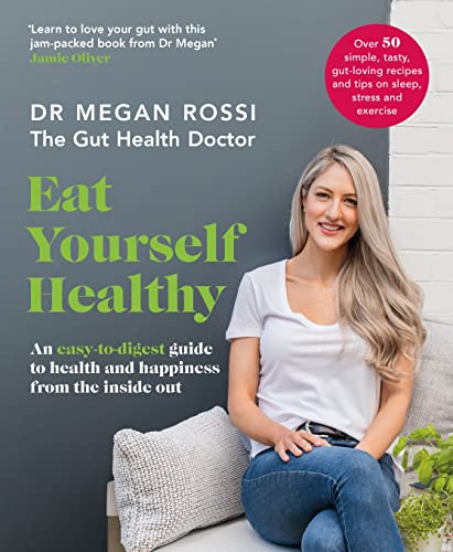 Eat Yourself Healthy: An easy-to-digest guide to health and happiness from the inside out. The Sunday Times Bestseller von Penguin Life