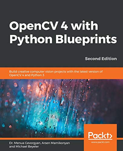 OpenCV 4 with Python Blueprints, Second Edition