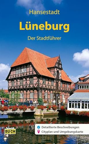 Lüneburg - Der Stadtführer: Ein Führer durch die alte Salzstadt (Stadt- und Reiseführer)