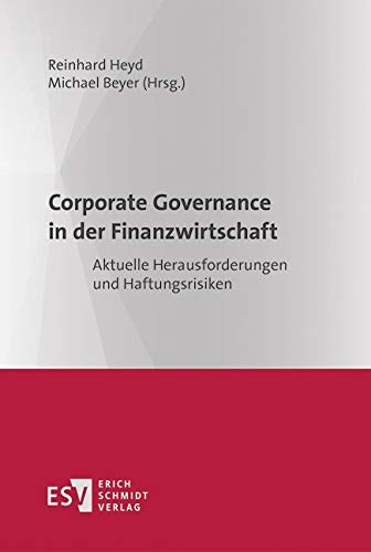 Corporate Governance in der Finanzwirtschaft: Aktuelle Herausforderungen und Haftungsrisiken von Schmidt (Erich), Berlin