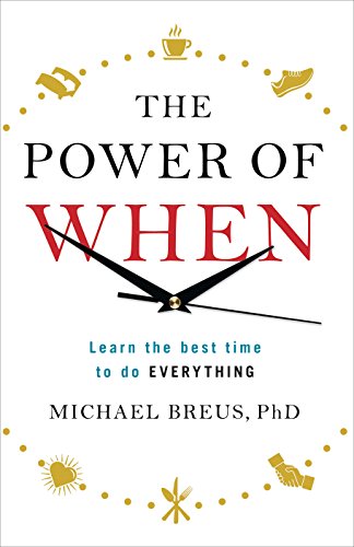 The Power of When: Learn the Best Time to do Everything