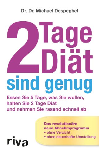 2 Tage Diät sind genug: Essen Sie 5 Tage, Was Sie Wollen, Halten Sie 2 Tage Diät Und Nehmen Sie Rasand Schnell Ab: Essen Sie 5 Tage, was Sie wollen, ... ab. Das revolutionäre neue Abnehmprogramm 2 Tage Diät sind genug: Essen Sie 5 Tage, Was Sie Wollen, Halten Sie 2 Tage Diät Und Nehmen Sie Rasand Schnell Ab: Essen Sie 5 Tage, was Sie wollen, ... ab. Das revolutionäre neue Abnehmprogramm