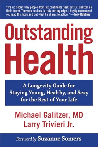 Outstanding Health: A Longevity Guide for Staying Young, Healthy, and Sexy for the Rest of Your Life