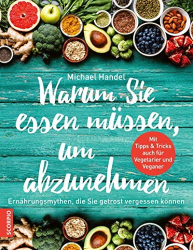 Warum Sie essen müssen, um abzunehmen: Ernährungsmythen, die sie getrost vergessen können