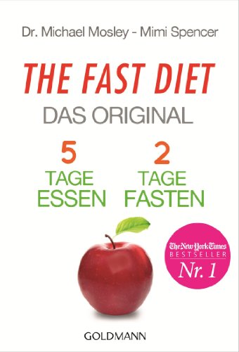 The Fast Diet - Das Original: 5 Tage essen, 2 Tage fasten -