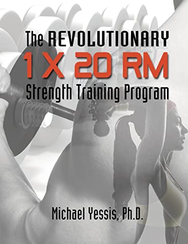 The Revolutionary 1 x 20 RM Strength Training Program von Createspace Independent Publishing Platform