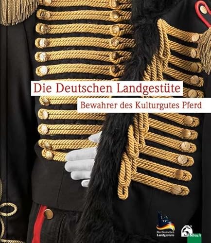 Die Deutschen Landgestüte: Bewahrer des Kulturgutes Pferd von FN-Verlag