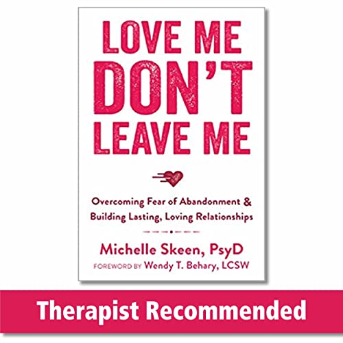 Love Me, Don't Leave Me: Overcoming Fear of Abandonment and Building Lasting, Loving Relationships von New Harbinger