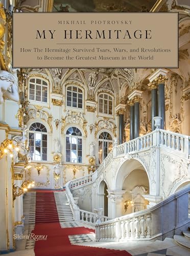 My Hermitage: How the Hermitage Survived Tsars, Wars, and Revolutions to Become the Greatest Museum in the World von Rizzoli