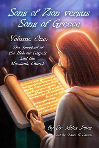 Sons of Zion vs Sons of Greece: Volume One: Survival of The Hebrew Gospels and the Messianic Church von Independently published
