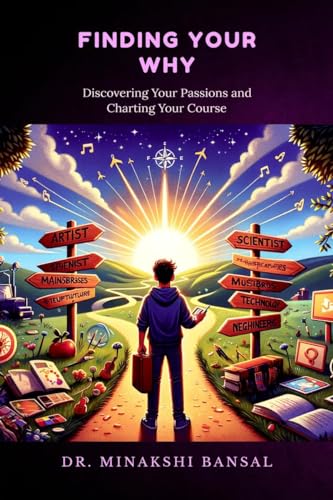 FINDING YOUR WHY: Discovering Your Passions and Charting Your Course von Notion Press