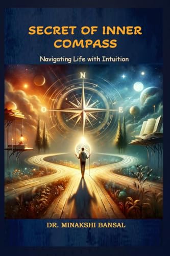 Secret of Inner Compass: Navigating Life with Intuition von Notion Press
