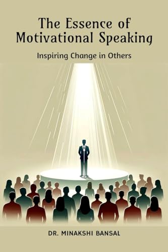 The Essence of Motivational Speaking: Inspiring Change in Others von Notion Press