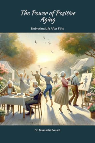 The Power of Positive Aging: Embracing Life After Fifty von Notion Press