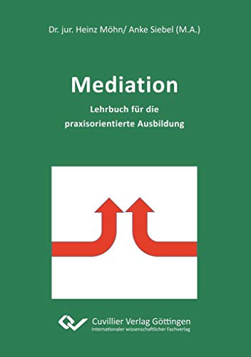 Mediation: Lehrbuch für die praxisorientierte Ausbildung von Cuvillier Verlag