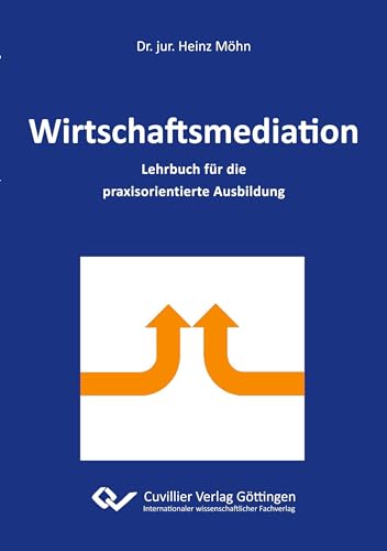 Wirtschaftsmediation: Lehrbuch für die praxisorientierte Ausbildung