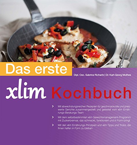 Das erste xlim Kochbuch: Mit abwechslungsreichen Rezepten für geschmackvolle und preiswerte Gerichte, zusammengestellt und getestet vom xlim Ernährungs- Beratungs-Team