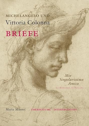 Michelangelo und Vittoria Colonna: Briefe