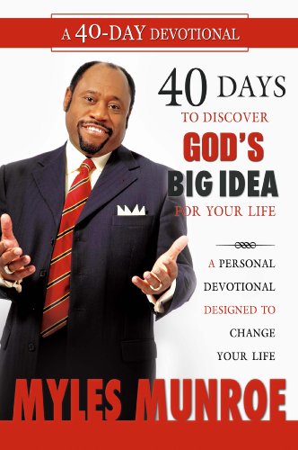 40 Days to Discovering God's Big Idea: A Personal Devotional Designed to Change Your Life von Destiny Image Publishers