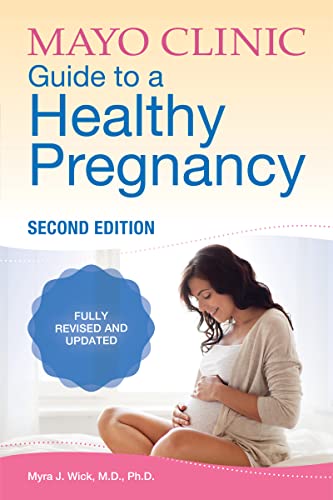 Mayo Clinic Guide to a Healthy Pregnancy, 2nd Edition: Fully Revised and Updated von Mayo Clinic Press