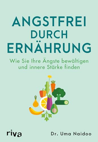 Angstfrei durch Ernährung: Wie Sie Ihre Ängste bewältigen und innere Stärke finden | Richtig essen für die Seele. Für mehr Wohlbefinden und mentale Gesundheit. Angststörungen überwinden Angstfrei durch Ernährung: Wie Sie Ihre Ängste bewältigen und innere Stärke finden | Richtig essen für die Seele. Für mehr Wohlbefinden und mentale Gesundheit. Angststörungen überwinden