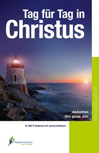 Tag für Tag in Christus: Andachten fürs ganze Jahr