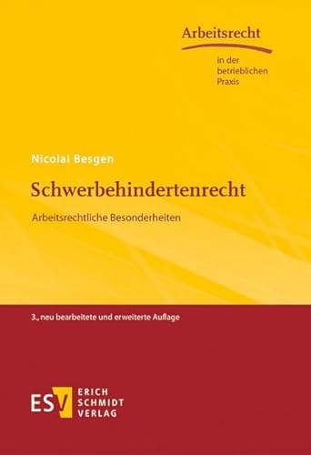 Schwerbehindertenrecht: Arbeitsrechtliche Besonderheiten (Arbeitsrecht in der betrieblichen Praxis, Band 41)
