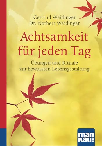 Achtsamkeit für jeden Tag. Kompakt-Ratgeber: Übungen und Rituale zur bewussten Lebensgestaltung