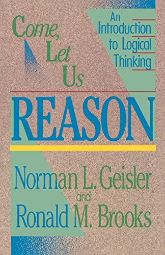 Come, Let Us Reason: An Introduction to Logical Thinking von Baker Academic