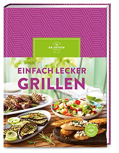 Einfach lecker grillen: Ganzjähriges Grillvergnügen mit Dr. Oetker! Mit über 80 abwechslungsreichen Rezepten – von Klassikern bis Trendgerichten.